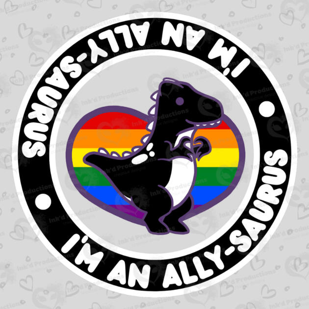 An black and white allosaurus making a heart standing in front of a rainbow-themed heart, text around in black border reads: "I'm an ALLY-saurus" twice